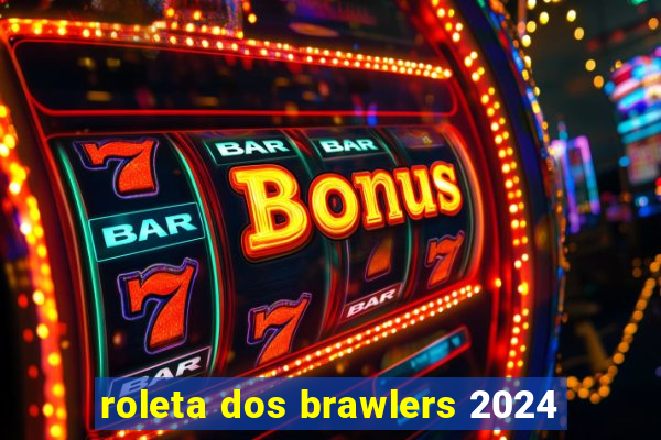 roleta dos brawlers 2024