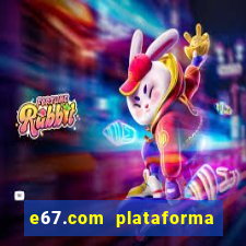 e67.com plataforma de jogos