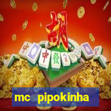 mc pipokinha transando telegram