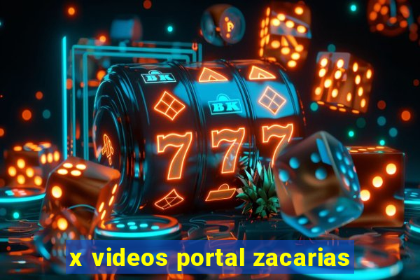 x videos portal zacarias