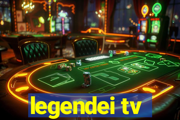 legendei tv