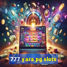 777 yara pg slots