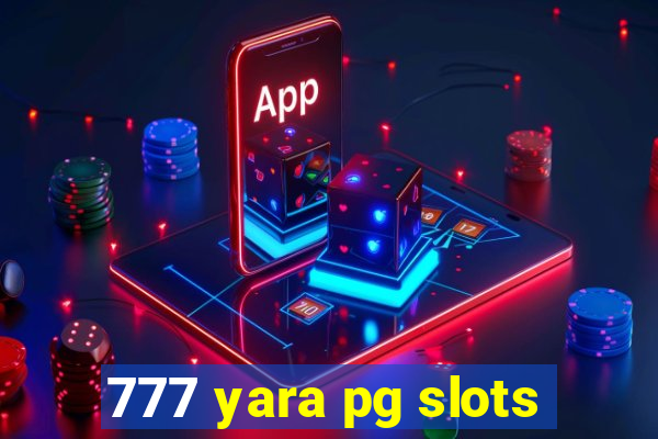 777 yara pg slots