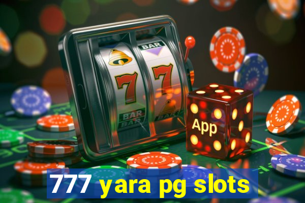 777 yara pg slots