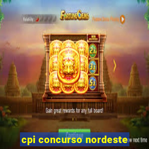 cpi concurso nordeste