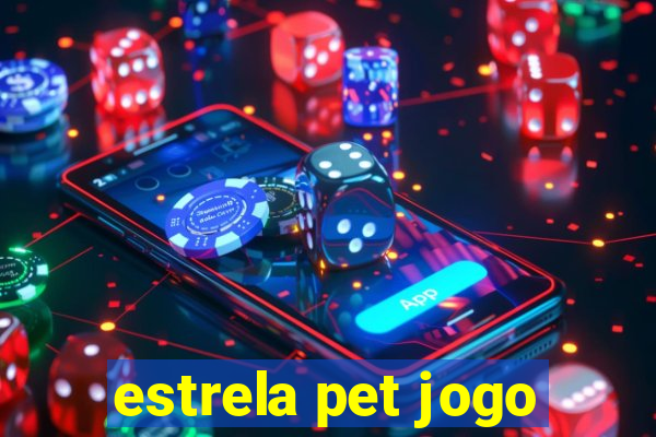 estrela pet jogo