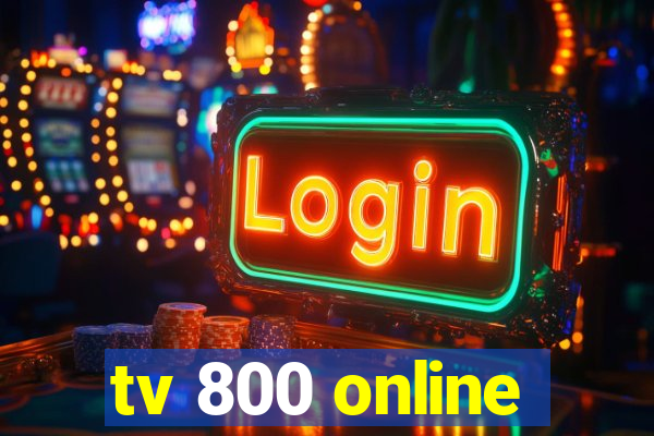 tv 800 online