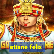 etiane felix