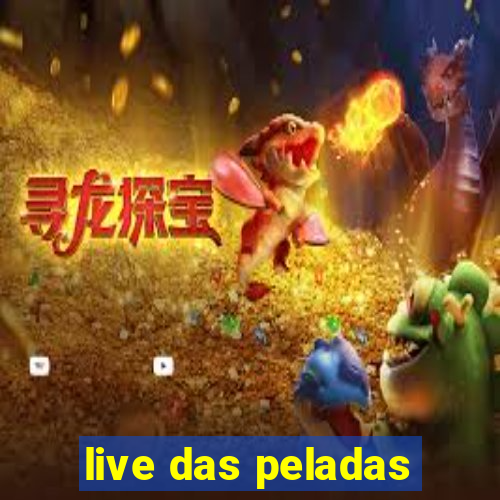 live das peladas