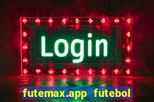 futemax.app futebol ao vivo