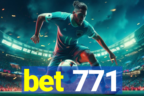 bet 771