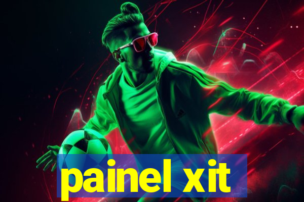 painel xit