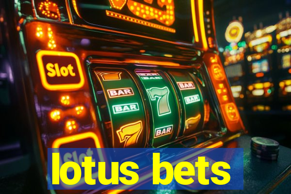 lotus bets