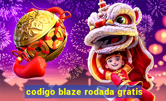 codigo blaze rodada gratis