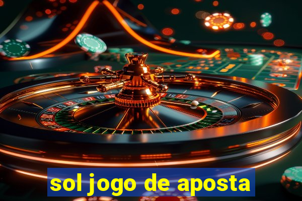 sol jogo de aposta