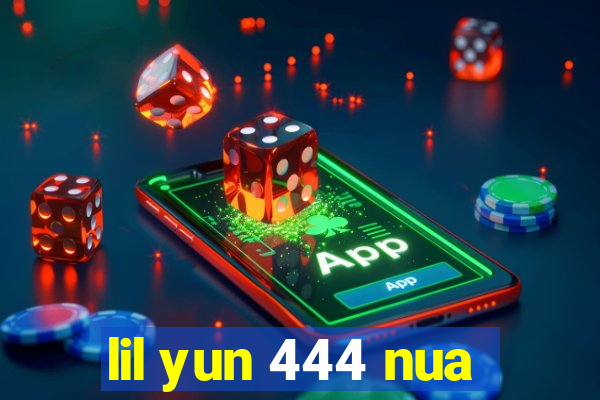 lil yun 444 nua