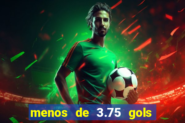 menos de 3.75 gols o que significa