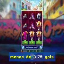 menos de 3.75 gols o que significa