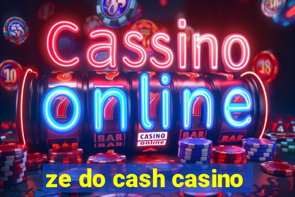 ze do cash casino