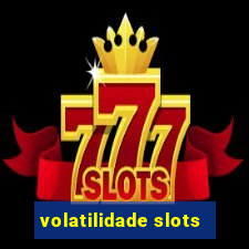 volatilidade slots