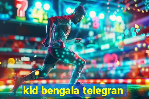 kid bengala telegran