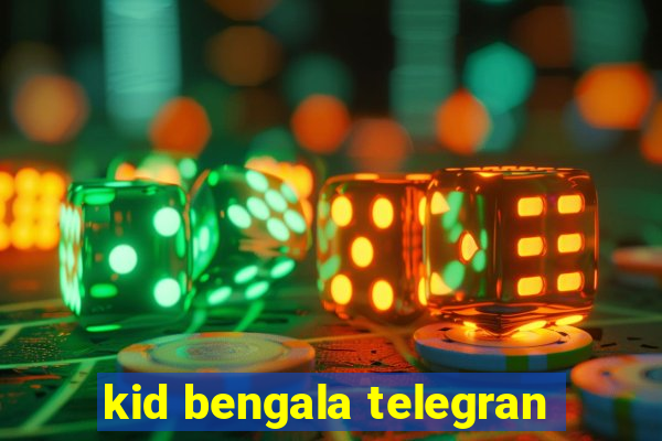 kid bengala telegran