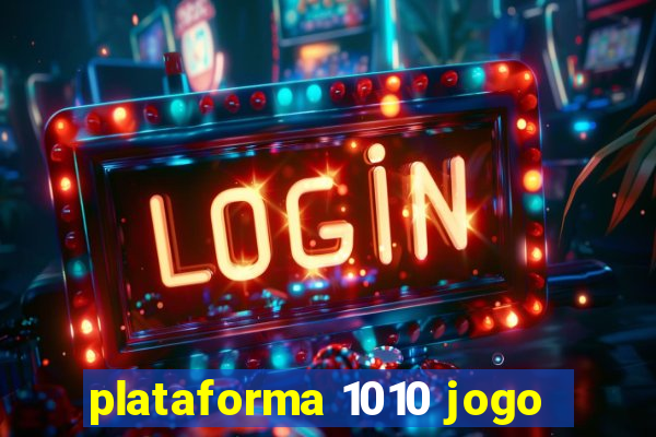 plataforma 1010 jogo