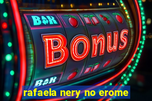 rafaela nery no erome