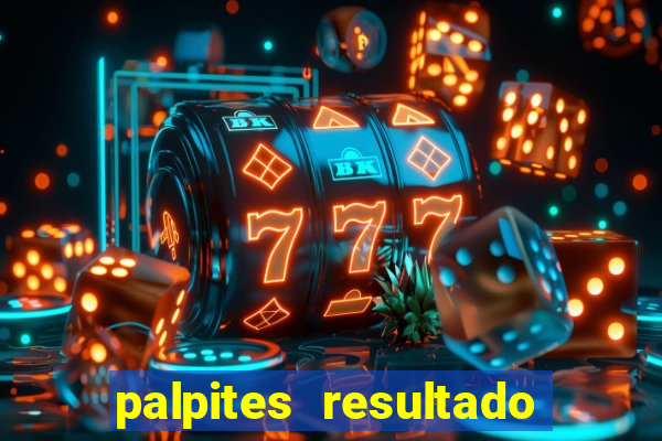 palpites resultado correto jogos de hoje