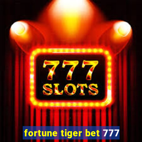 fortune tiger bet 777