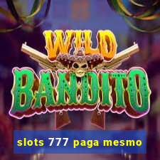 slots 777 paga mesmo