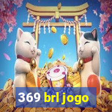 369 brl jogo