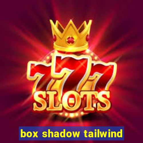 box shadow tailwind