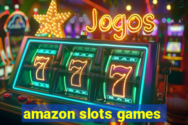 amazon slots games