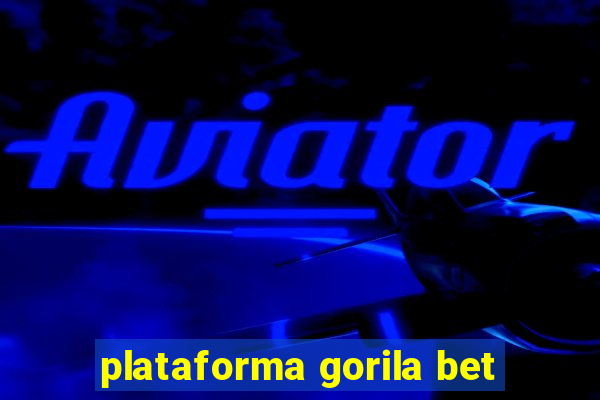 plataforma gorila bet