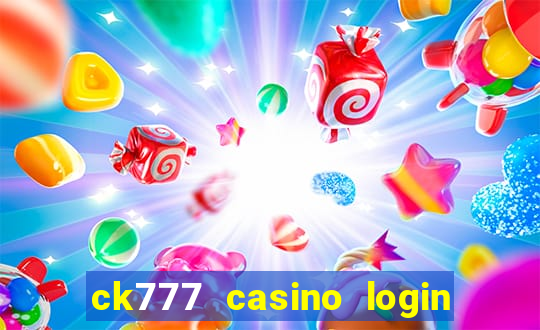 ck777 casino login register mobile