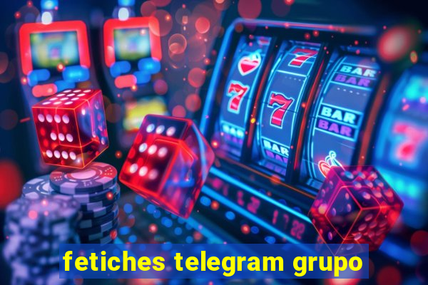 fetiches telegram grupo