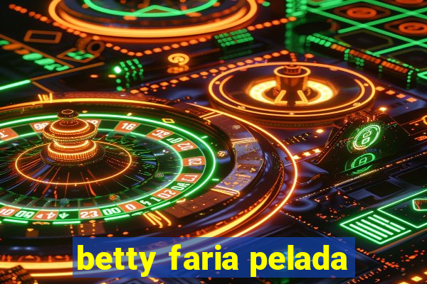 betty faria pelada