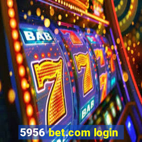 5956 bet.com login