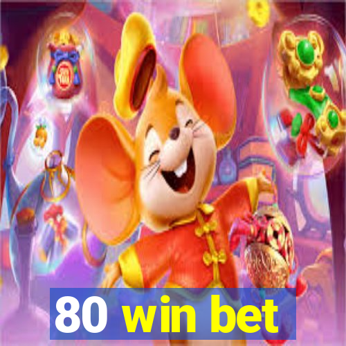 80 win bet