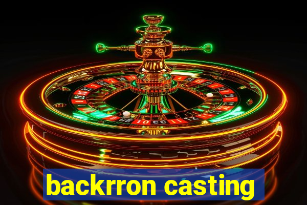 backrron casting