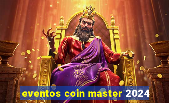 eventos coin master 2024