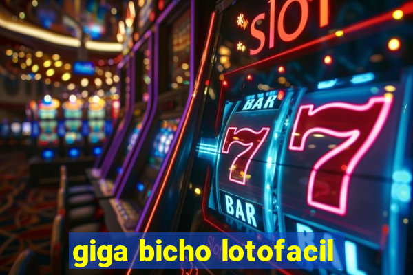 giga bicho lotofacil