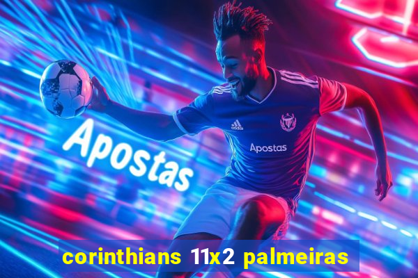 corinthians 11x2 palmeiras