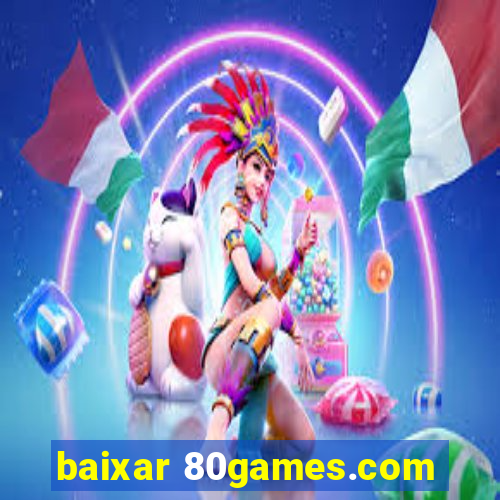 baixar 80games.com