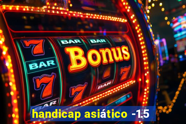 handicap asiático -1.5