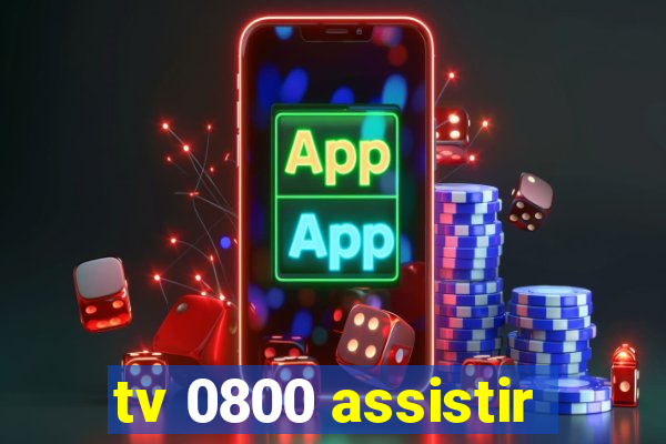 tv 0800 assistir