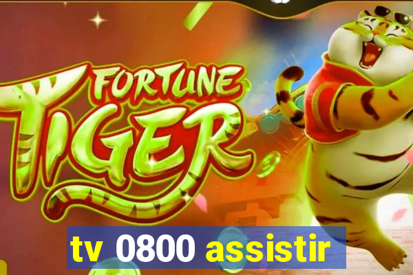 tv 0800 assistir