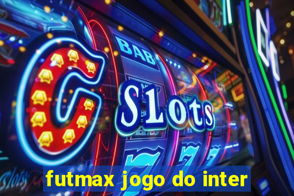 futmax jogo do inter