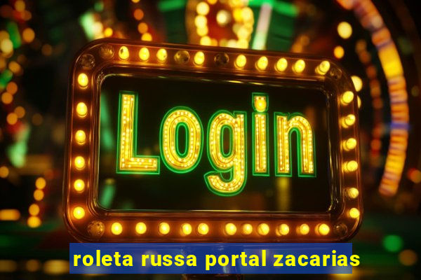 roleta russa portal zacarias